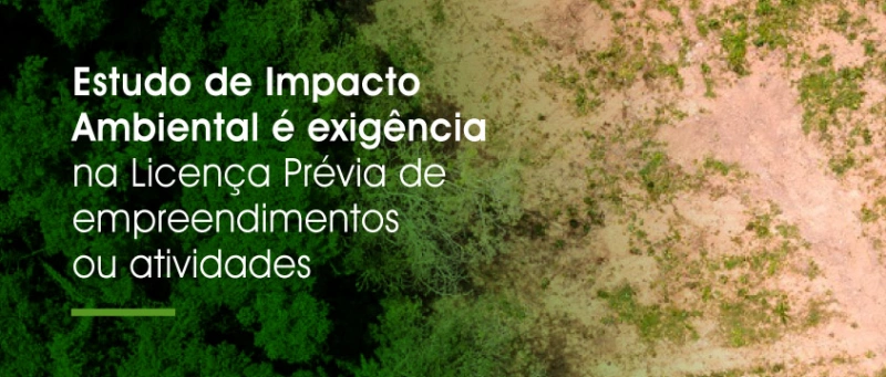 Estudo de Impacto Ambiental é exigência na Licença Prévia de empreendimentos ou atividades – EIA-RIMA