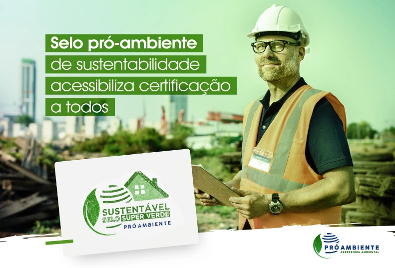 Selo Pró-Ambiente de Sustentabilidade acessibiliza certificação a todos